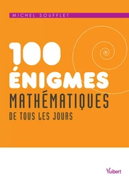 100 énigmes mathématiques de tous les jours