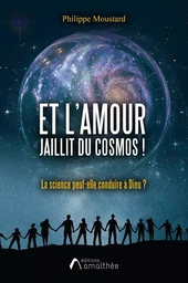 Et l'Amour jaillit du cosmos !