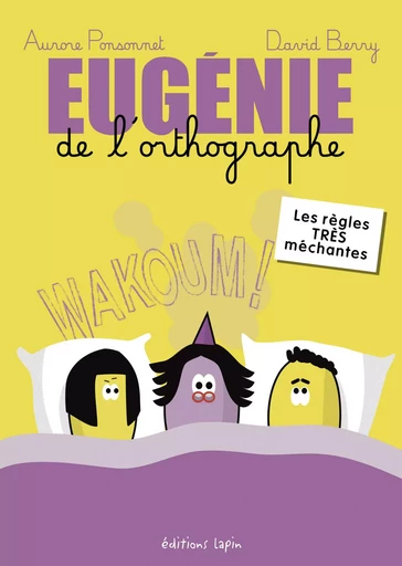 Eugénie de l'orthographe, les règles TRÈS méchantes -  - LAPIN