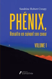 Phénix - Renaitre en suivant son coeur