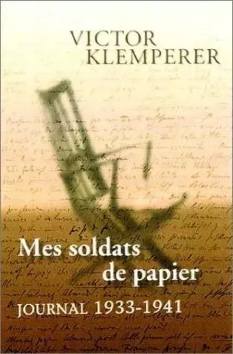 Mes soldats de papier. Journal (1933-1941) - Victor Klemperer - LE SEUIL EDITIONS