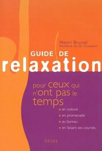 Guide de relaxation pour ceux qui n'ont pas le temps - Henri Brunel - LE SEUIL EDITIONS