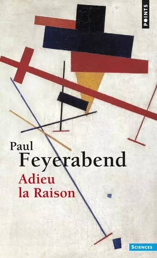 Points Sciences Adieu la Raison - Paul Feyerabend - POINTS EDITIONS