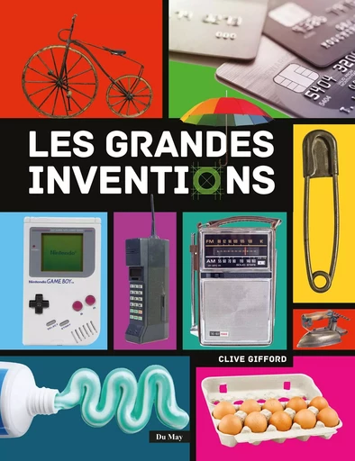 Les grandes inventions - Clive Gifford - DU MAY