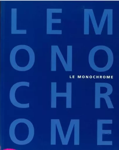 Le Monochrome - Barbara Rose - Editions du regard