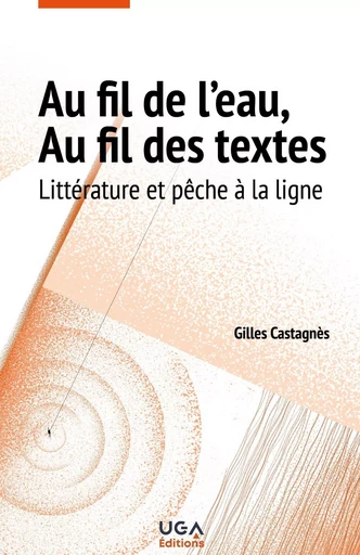 Au fil de l'eau, au fil des textes - Gilles Castagnès - UGA EDITIONS