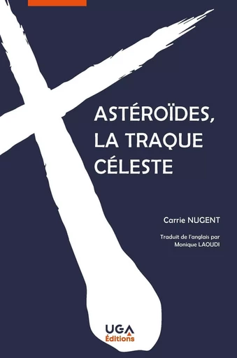 Astéroïdes, la traque céleste - Carrie Nugent - UGA EDITIONS