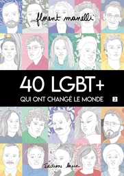 40 LGBT + qui ont changé le monde T02