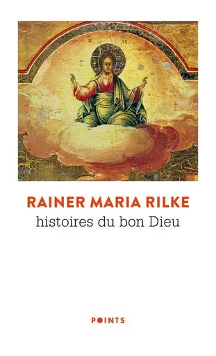 Histoires du Bon Dieu - Rainer Maria Rilke - POINTS EDITIONS