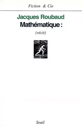 Mathématique : - Jacques Roubaud - LE SEUIL EDITIONS