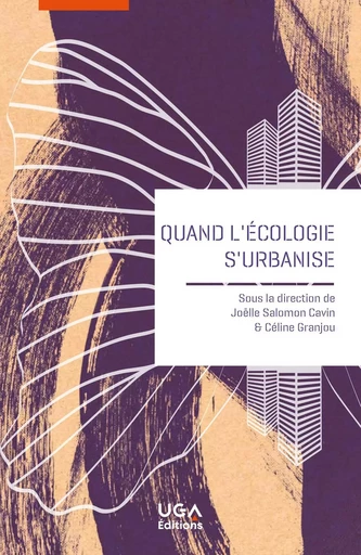 Quand l'écologie s'urbanise - Joëlle Salomon Cavin, Céline Granjou - UGA EDITIONS