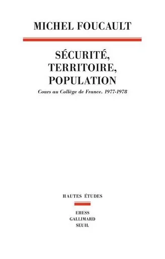 Hautes Etudes Sécurité, Territoire, Population - Michel Foucault - LE SEUIL EDITIONS