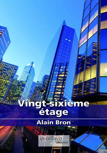 Vingt sixième étage - Alain Bron - IN OCTAVO