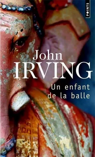 Un enfant de la balle - John Irving - POINTS EDITIONS