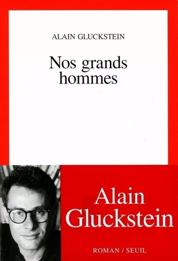 Nos grands hommes - Alain Gluckstein - LE SEUIL EDITIONS