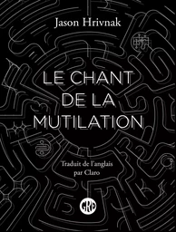 LE CHANT DE LA MUTILATION