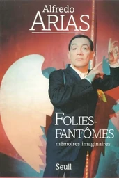 Folies-fantômes. Mémoires imaginaires