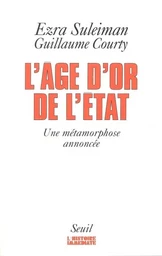 L'Age d'or de l'Etat. Une métamorphose annoncée