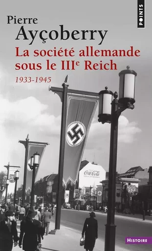 La Société allemande sous le IIIe Reich - Pierre Ayçoberry - POINTS EDITIONS