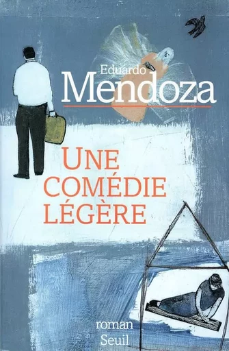 Une comédie légère - Eduardo Mendoza - LE SEUIL EDITIONS