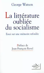 La littérature oubliée du socialisme essai sur une mémoire refoulée