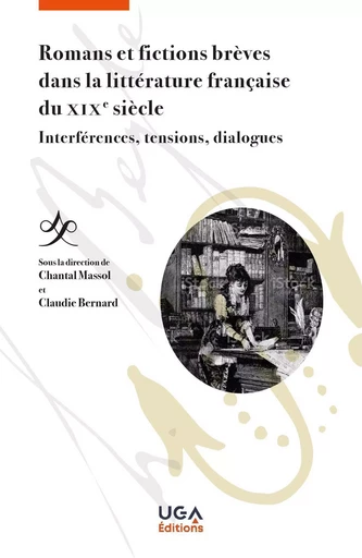 Romans et fictions brèves dans la littérature française du XIXe siècle - Chantal Massol, Claudie Bernard - UGA EDITIONS