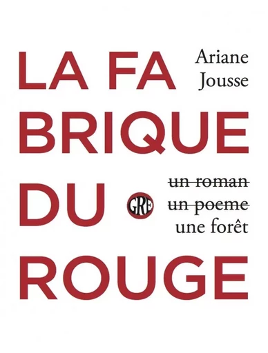 La fabrique du rouge - Ariane JOUSSE - OGRE