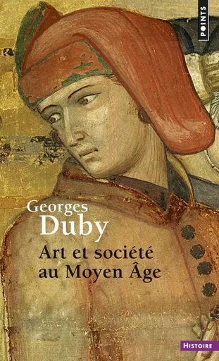 Art et société au Moyen Âge - Georges Duby - POINTS EDITIONS