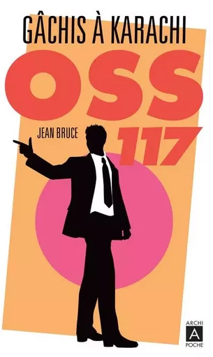 Gachis à Karachi OSS 117 - Jean Bruce - L'Archipel