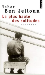 La Plus Haute des solitudes. Misère affective et sexuelle d'émigrés nord-africains