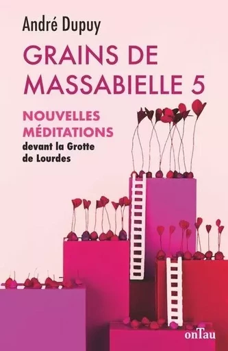 Grains de Massabielle - Tome 5 - André Dupuy - ONTAU