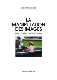 La Manipulation des images dans l'art contemporain