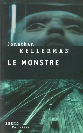 Le Monstre - Jonathan Kellerman - LE SEUIL EDITIONS