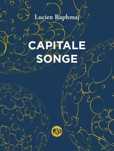 Capitale Songe - Lucien RAPHMAJ - OGRE