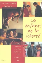 Les Enfants de la Liberté. Le jeune cinéma français des années 90