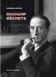 Duchamp déchets : les hommes, les objets, la catastrophe