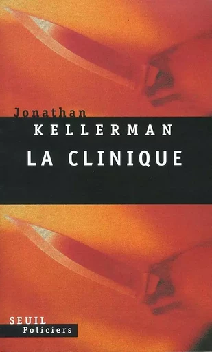 La Clinique - Jonathan Kellerman - LE SEUIL EDITIONS