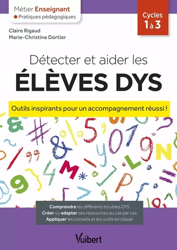 Détecter et aider les élèves dys - Claire Rigaud, Marie-Christine Dortier - VUIBERT