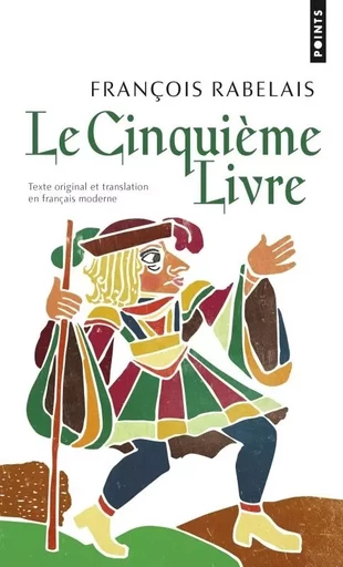 Le Cinquième Livre (texte original et translation en français moderne) - François Rabelais - POINTS EDITIONS