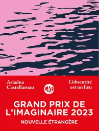 L'obscurité est un lieu - Grand Prix de l'Imaginaire 2023