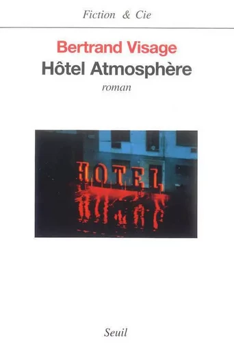 Hôtel Atmosphère - Bertrand Visage - LE SEUIL EDITIONS