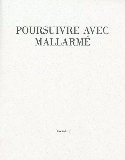 Poursuivre avec Mallarmé - Jean-Paul Michel - William Blake & Co.