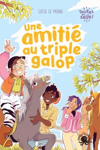 Toutes en selle ! - Une amitié au triple galop - Lucie Le Moine - edi8