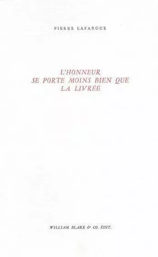 L' Honneur se porte moins bien que la livrée - Pierre La Fargue - William Blake & Co.