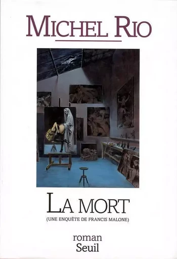 La Mort. Une enquête de Francis Malone - Michel Rio - LE SEUIL EDITIONS