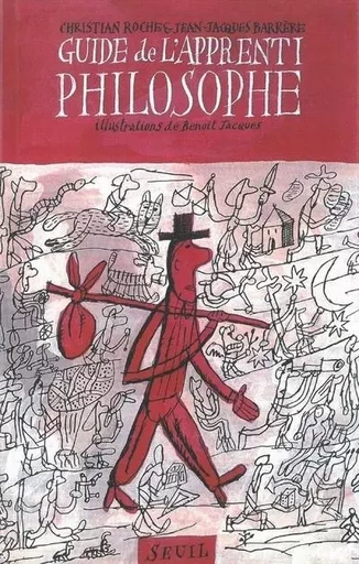 Le Guide de l'apprenti philosophe - Jean-Jacques Barrère, Christian Roche - LE SEUIL EDITIONS