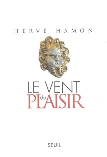 Le Vent du plaisir - Hervé Hamon - LE SEUIL EDITIONS