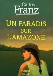 Un paradis sur l'Amazone