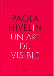 Paola Hivelin. Un art du visible