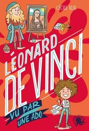 100% Bio - Léonard de Vinci vu par une ado